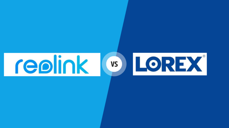 Reolink vs. Lorex 2024 – Which is the Best Security Camera System